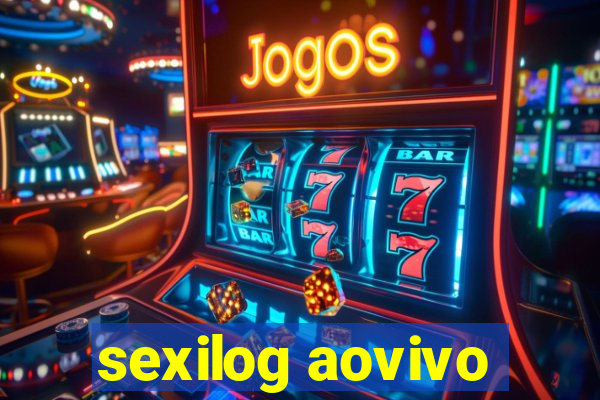 sexilog aovivo